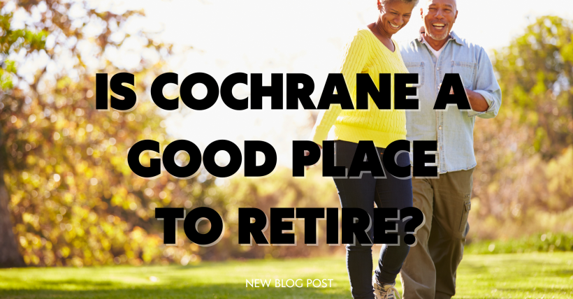 Is Cochrane a Good Place to Retire? Mountain Views, Amenities & Community Life